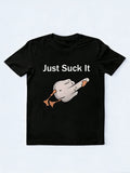 Just Suck It T-shirt