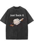 Just Suck It Washed T-shirt