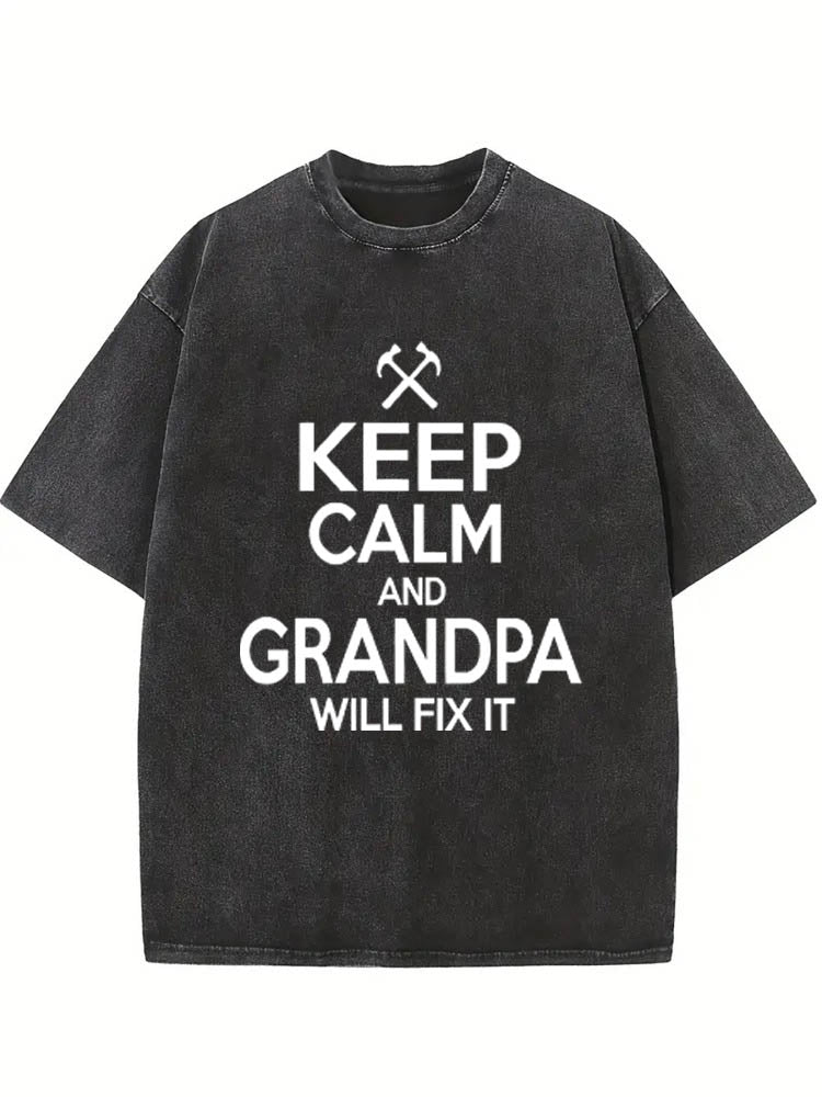 Keep Calm Grandpa Will Fix It Gift Washed T-shirt