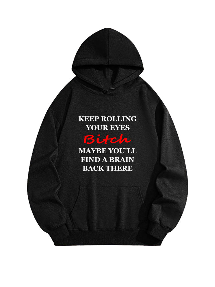 Keep Rolling Your Eyes Bitch Hoodie