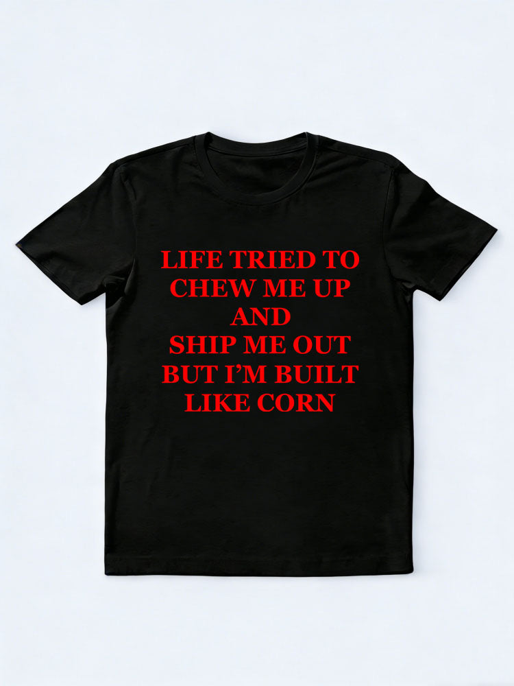 Life Chewed Me Up and Shit Me Up, But I'm Built Like Corn Spooky Season Halloween Vibe T-shirt