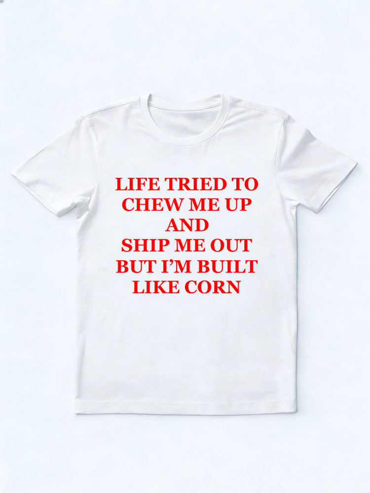 Life Chewed Me Up and Shit Me Up, But I'm Built Like Corn Spooky Season Halloween Vibe T-shirt