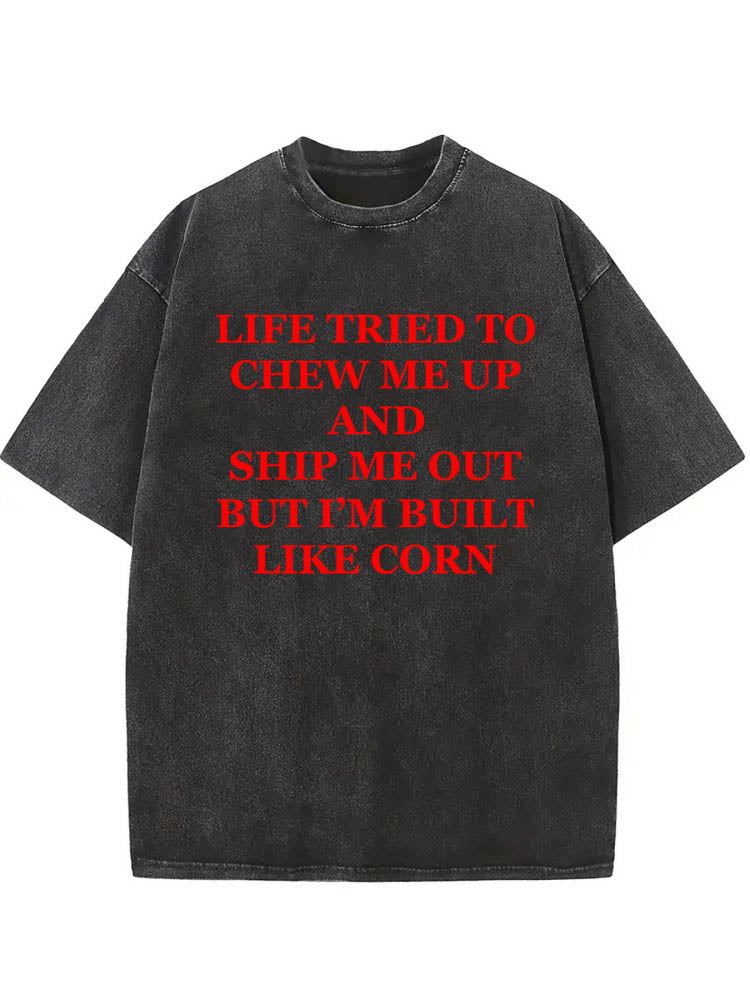 Life Chewed Me Up and Shit Me Up, But I'm Built Like Corn Spooky Season Halloween Vibe Washed T-shirt