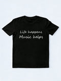 Life Happens Music Helps Music Lover Family& Friend Birthday Gift T-shirt
