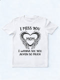 MOM I MISS YOU I WANNA SEE YOU AGAIN SO MUCH Mother's Day Gift T-shirt