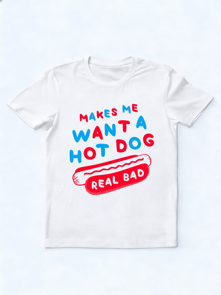 Makes Me Want A Hot Dog Real Bad 4th of July T-shirt