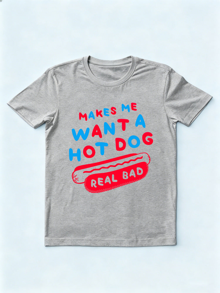 Makes Me Want A Hot Dog Real Bad 4th of July T-shirt