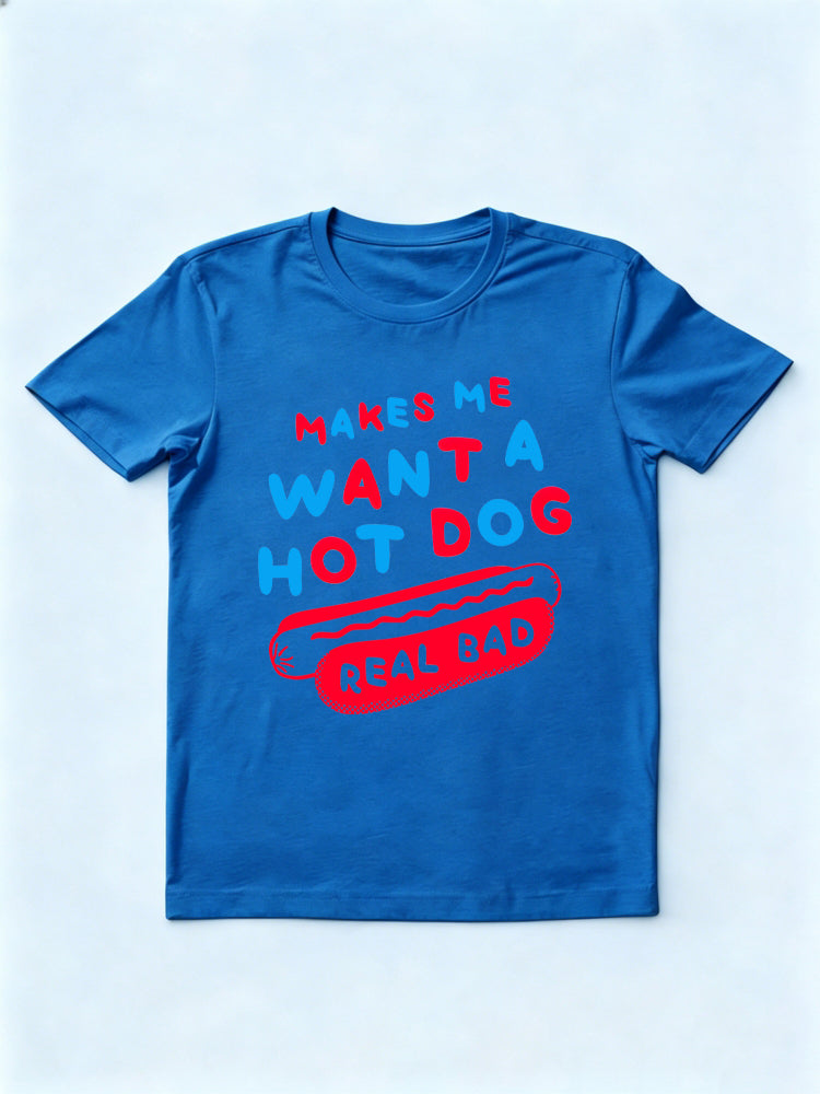 Makes Me Want A Hot Dog Real Bad 4th of July T-shirt