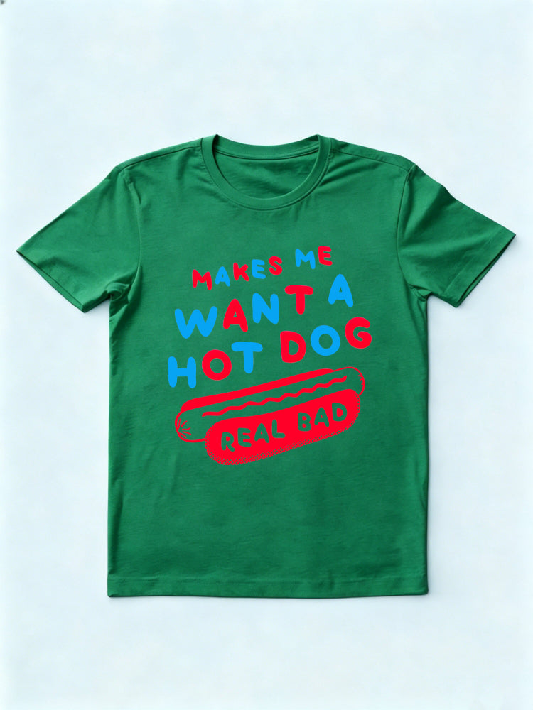 Makes Me Want A Hot Dog Real Bad 4th of July T-shirt