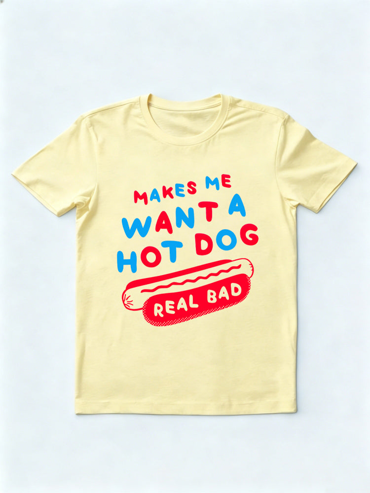 Makes Me Want A Hot Dog Real Bad 4th of July T-shirt