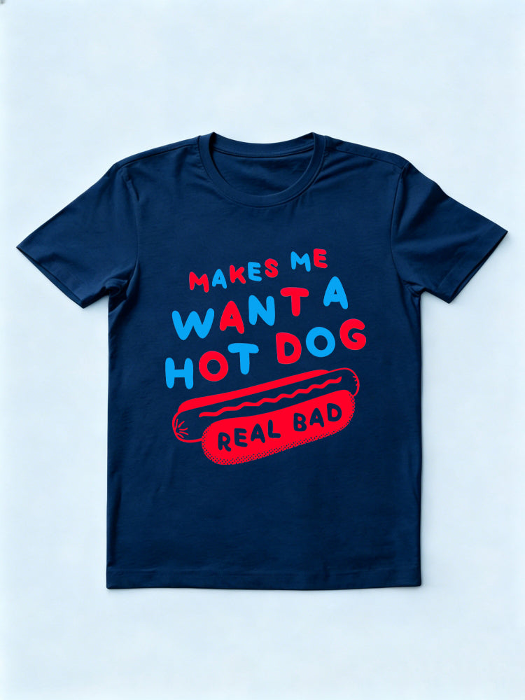 Makes Me Want A Hot Dog Real Bad 4th of July T-shirt