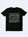 Mama Raised A Complainer Not A Quitter T-shirt