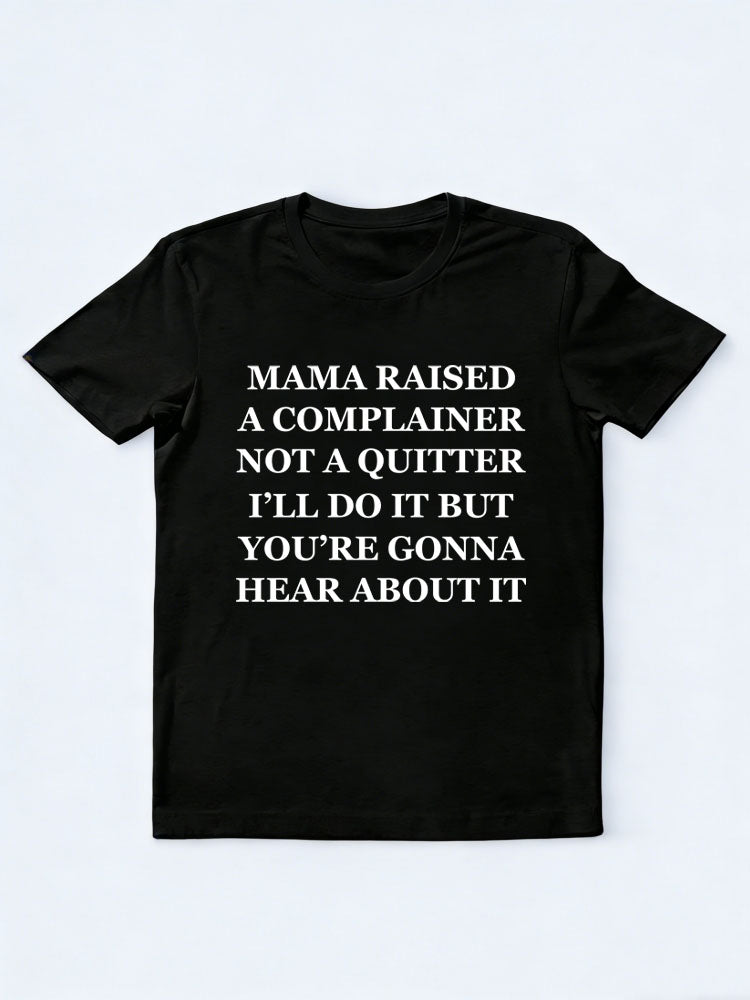 Mama Raised A Complainer Not A Quitter T-shirt