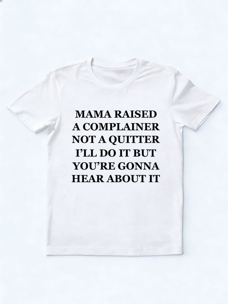 Mama Raised A Complainer Not A Quitter T-shirt