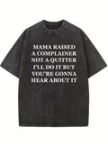 Mama Raised A Complainer Not A Quitter Washed T-shirt