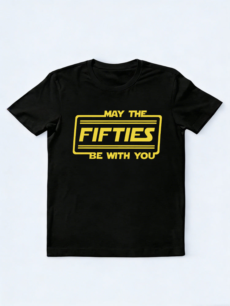 May The Fifties Be With You Funny 50th Birthday  Gift T-Shirt
