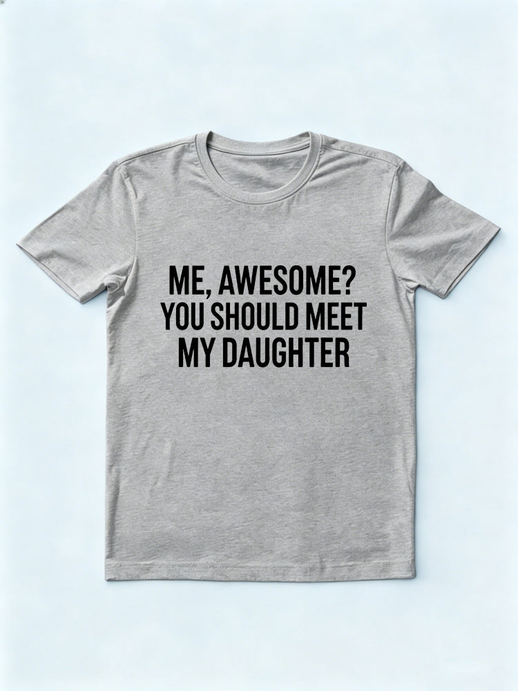 Me Awesome You Should Meet My Daughter Gift T-shirt