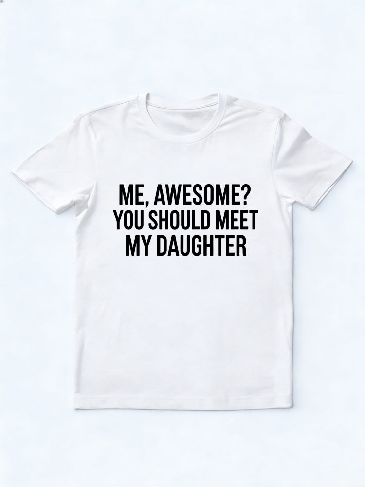 Me Awesome You Should Meet My Daughter Gift T-shirt