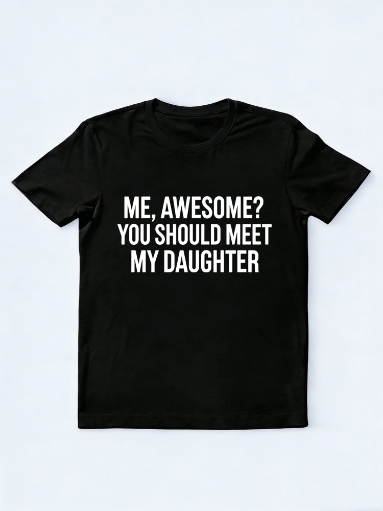 Me Awesome You Should Meet My Daughter Gift T-shirt