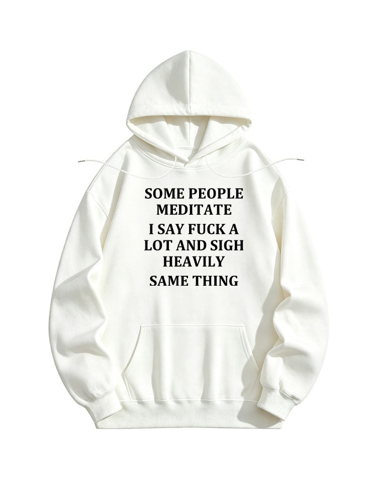 Meditating Is The Same As Saying Fuck And Sigh Heavily Hoodie
