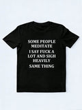 Meditating Is The Same As Saying Fuck And Sigh Heavily T-shirt