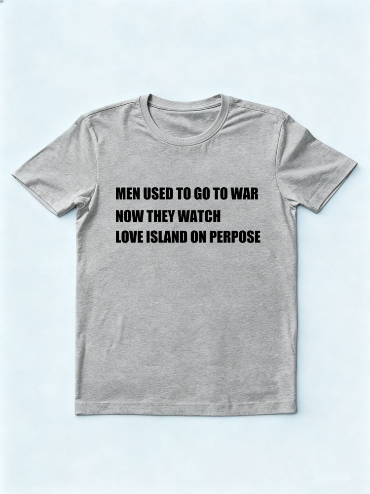 Men Watch Love Island On Purpose Now T-shirt