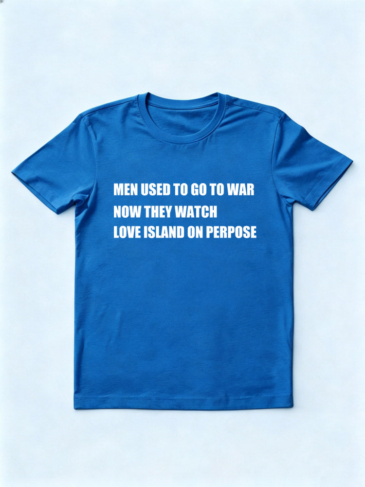 Men Watch Love Island On Purpose Now T-shirt