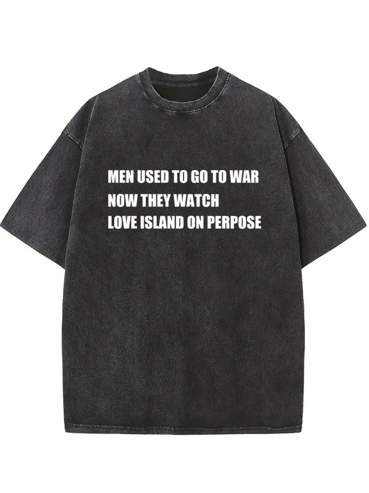 Men Watch Love Island On Purpose Now Washed T-shirt