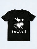 More Cowbell Music Lover Family& Friend Birthday Gift T-shirt