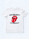 Mouths Don't Get Pregnant T-Shirt