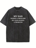 My Dad Raised A Princess& Problem Christmas Season Vibe Washed T-shirt