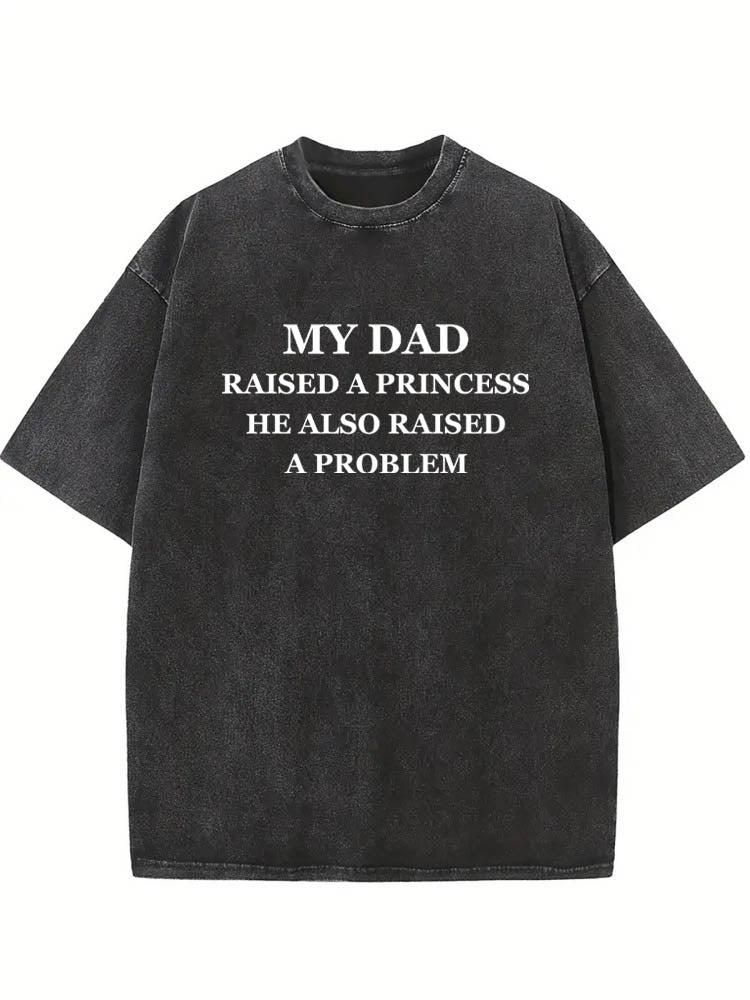 My Dad Raised A Princess& Problem Christmas Season Vibe Washed T-shirt