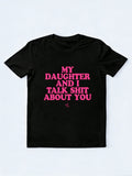 My Daughter And I Talk Shit About You Gift T-shirt