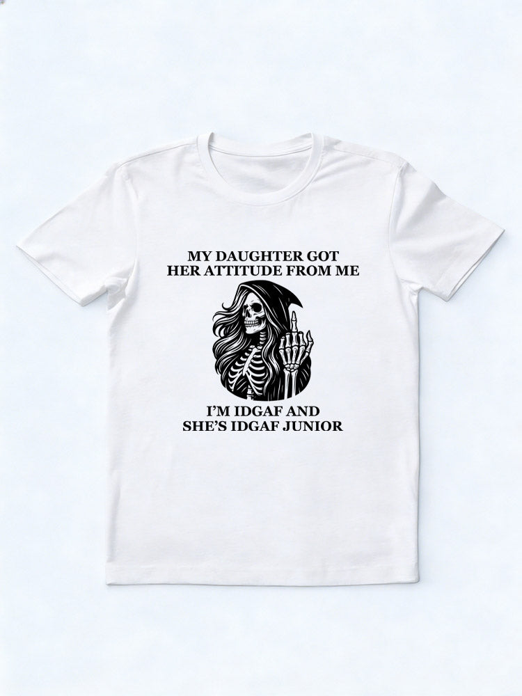 My Daughter Got Her Attitude From Me T-shirt