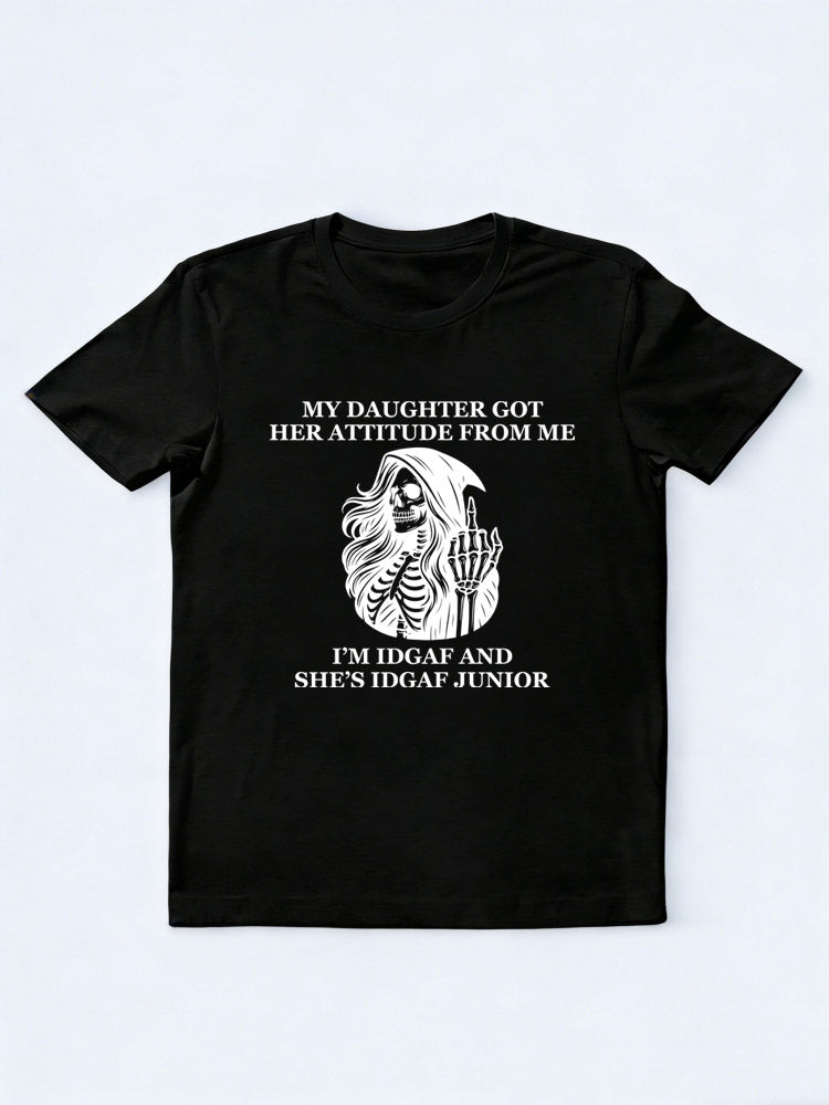 My Daughter Got Her Attitude From Me T-shirt