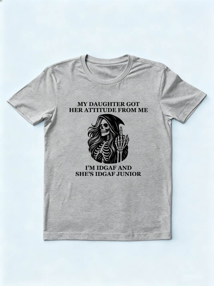 My Daughter Got Her Attitude From Me T-shirt