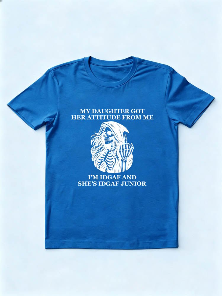 My Daughter Got Her Attitude From Me T-shirt