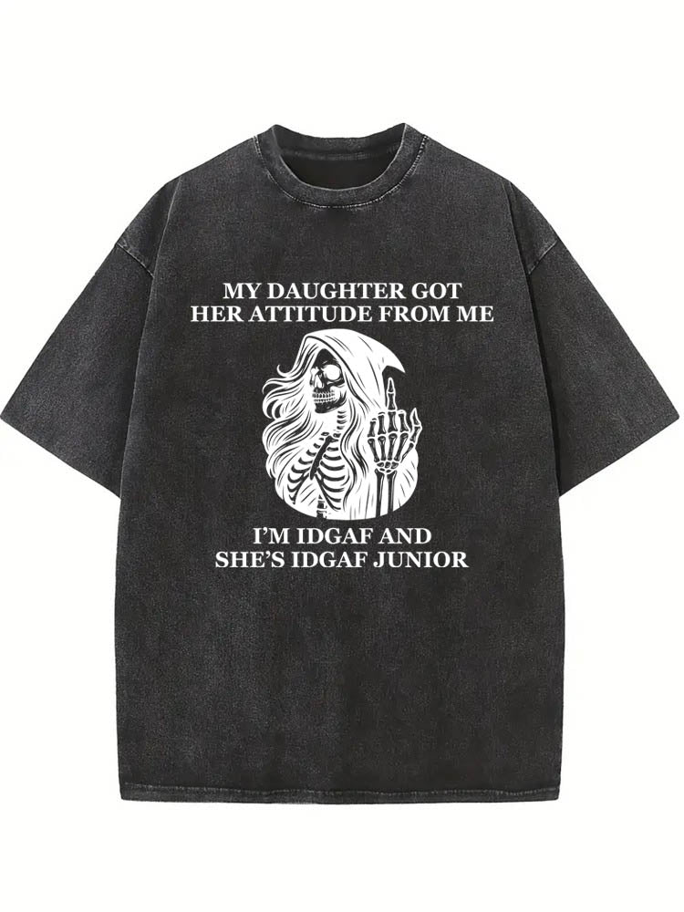 My Daughter Got Her Attitude From Me Washed T-shirt