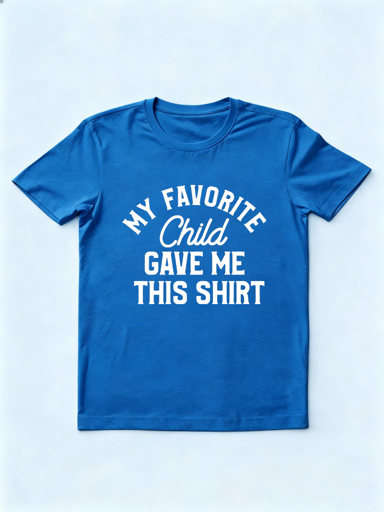 My Favorite Child Gave Me This Shirt Father's Day Gift T-Shirt