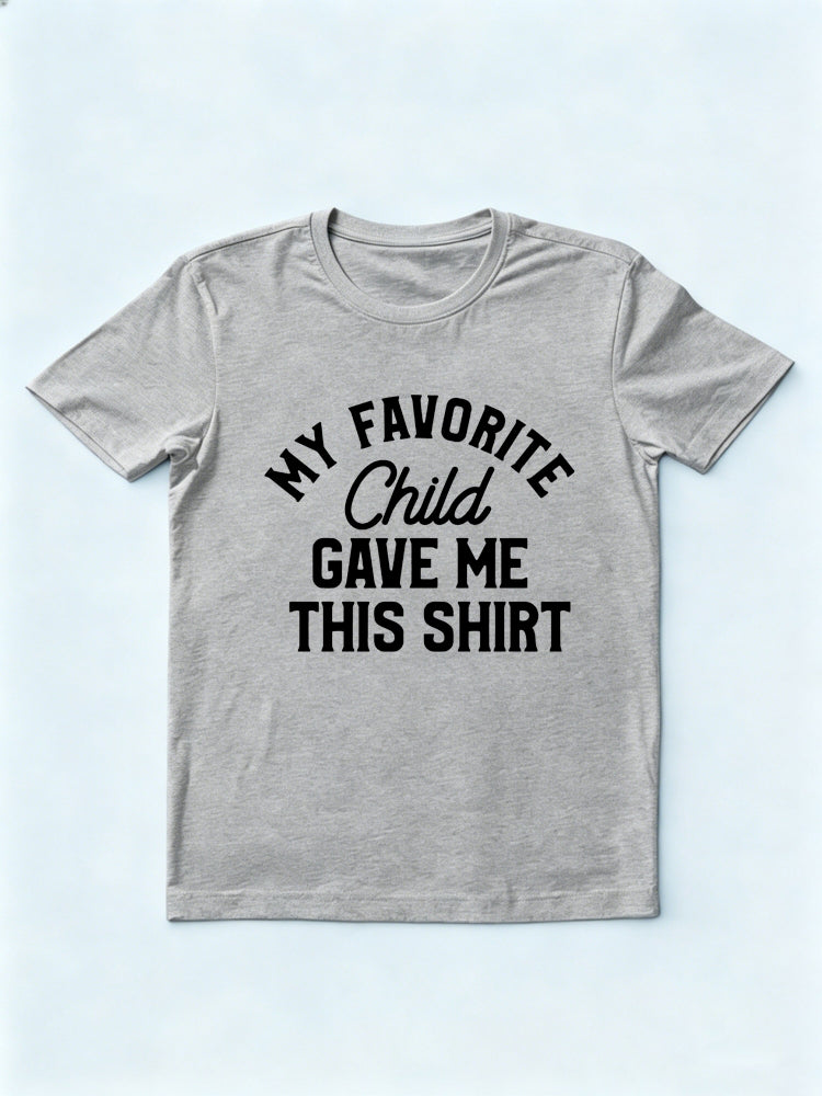My Favorite Child Gave Me This Shirt Father's Day Gift T-Shirt