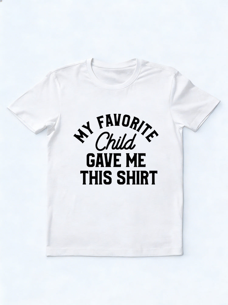 My Favorite Child Gave Me This Shirt Father's Day Gift T-Shirt