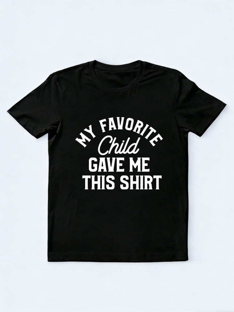 My Favorite Child Gave Me This Shirt Father's Day Gift T-Shirt