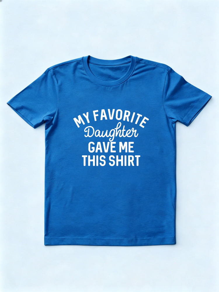 My Favorite Daughter Gave Me This Shirt Father's Day Gift T-Shirt