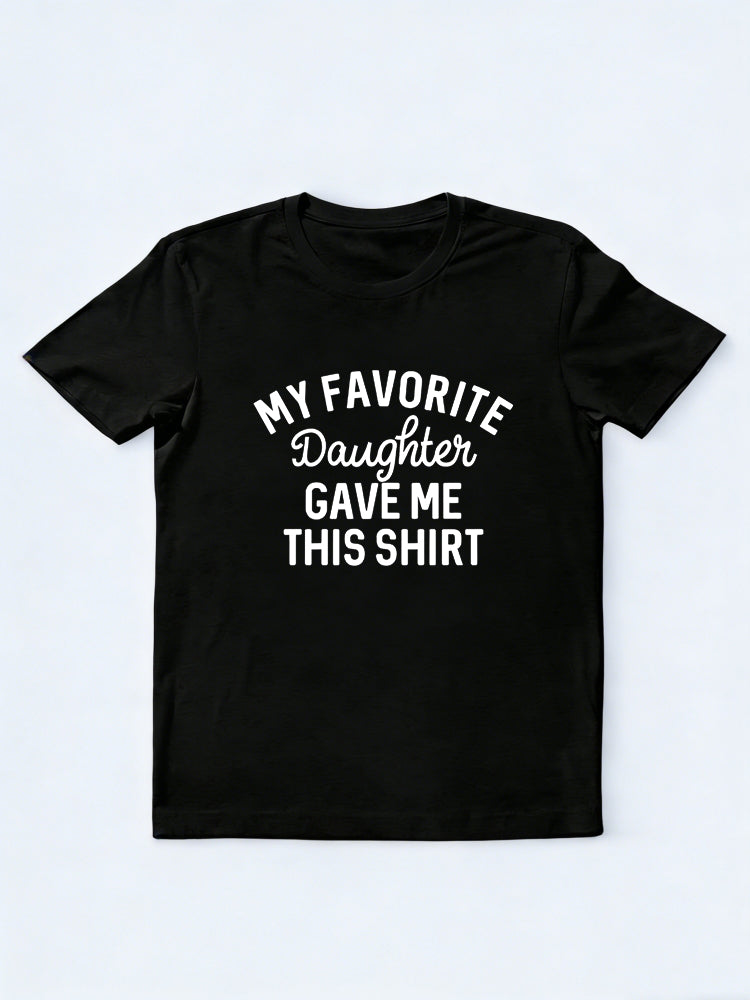 My Favorite Daughter Gave Me This Shirt Father's Day Gift T-Shirt