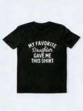 My Favorite Daughter Gave Me This Shirt Father's Day Gift T-Shirt