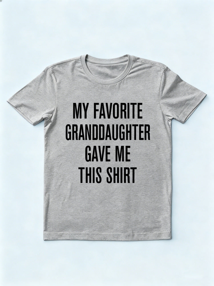 My Favorite Granddaughter Gave Me This Shirt Gift T-shirt
