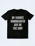 My Favorite Granddaughter Gave Me This Shirt Gift T-shirt