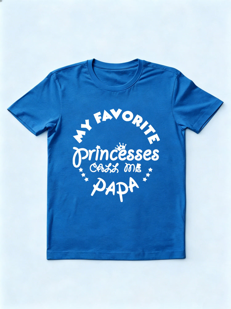 My Favorite Princess Call Me Papa Gift T-shirt Personalized Design Available (Your Princess Name)