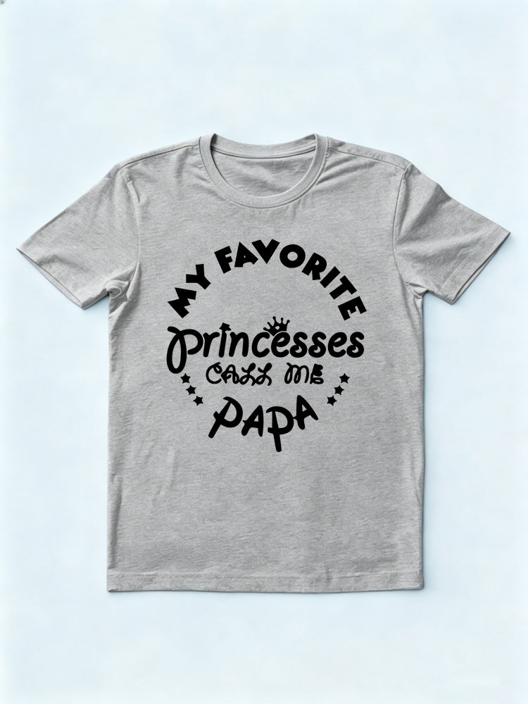 My Favorite Princess Call Me Papa Gift T-shirt Personalized Design Available (Your Princess Name)