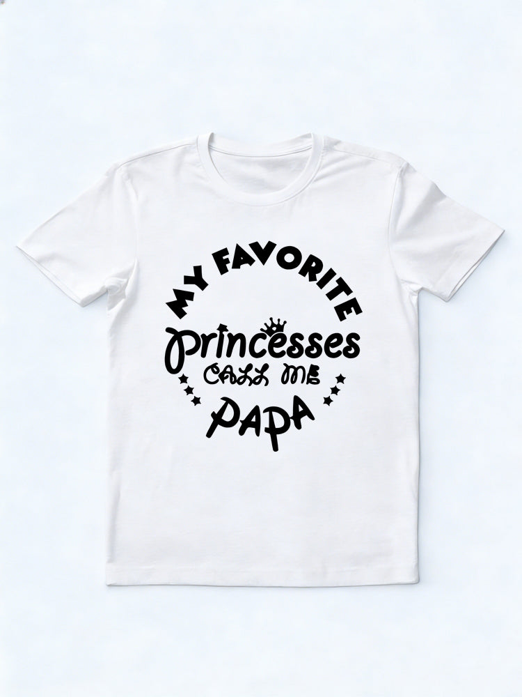 My Favorite Princess Call Me Papa Gift T-shirt Personalized Design Available (Your Princess Name)